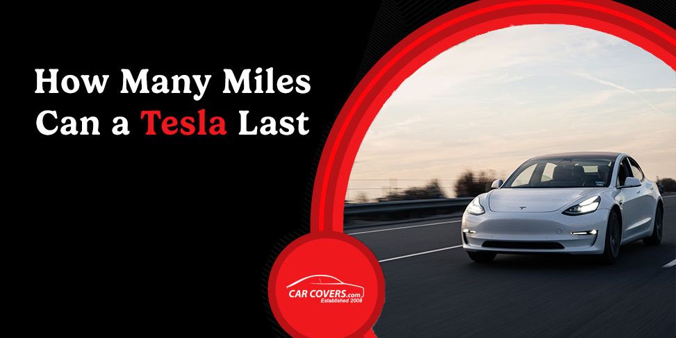 How Many Miles Does a Tesla Last?