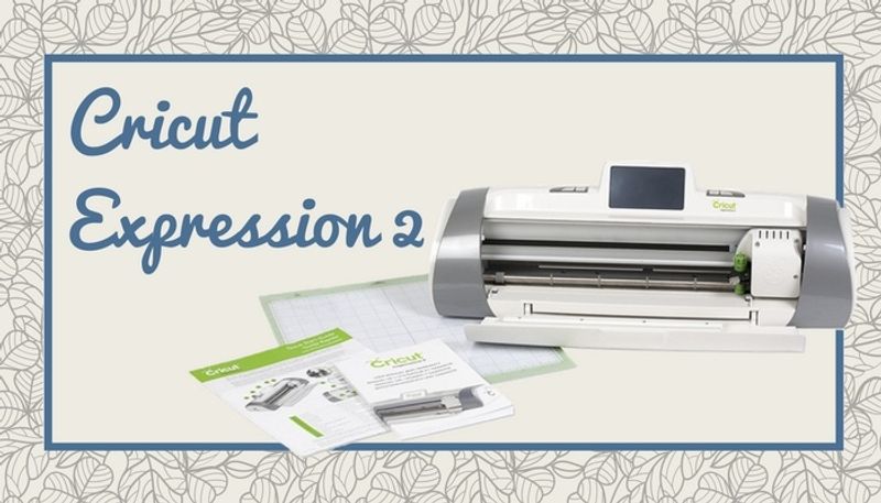 Cricut Expression 2 review