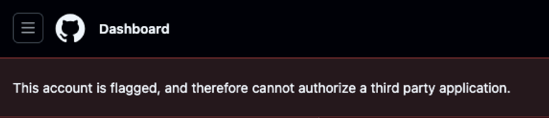 GitHub homepage with notice saying "This account is flagged, and therefore cannot authorize a third party application."