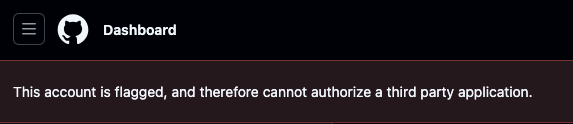 GitHub homepage with notice saying "This account is flagged, and therefore cannot authorize a third party application."