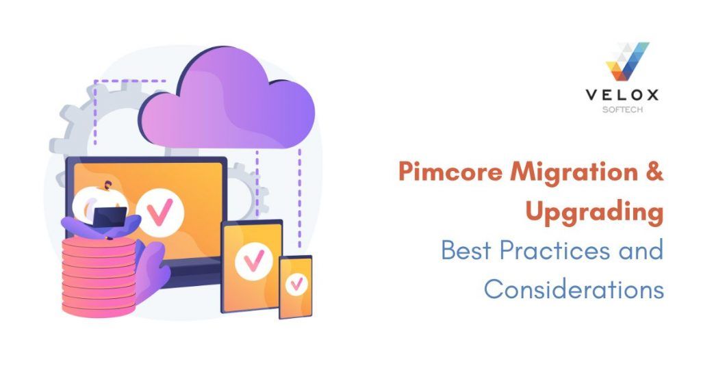 Pimcore Migration & Upgrading – Best Practices and Considerations