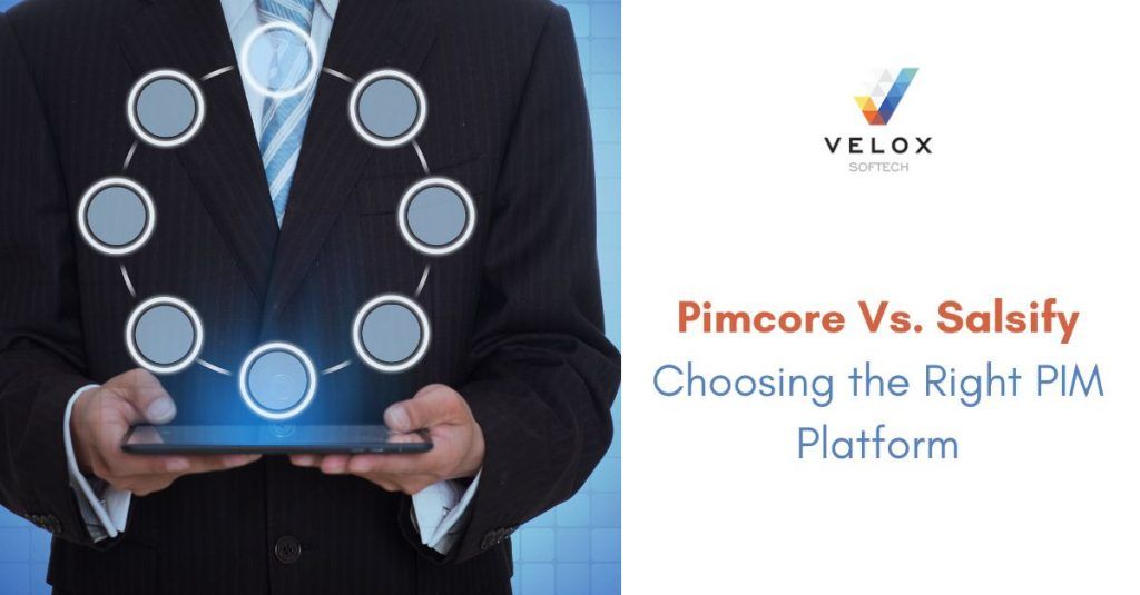 Pimcore Vs. Salsify – Choosing the Right PIM Platform