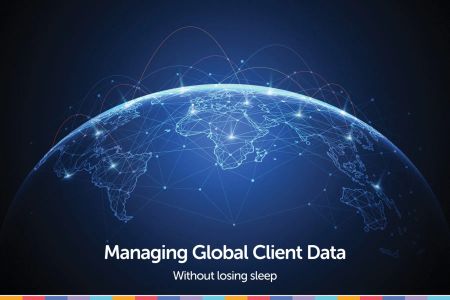 Managing Global Client Data Without Losing Sleep