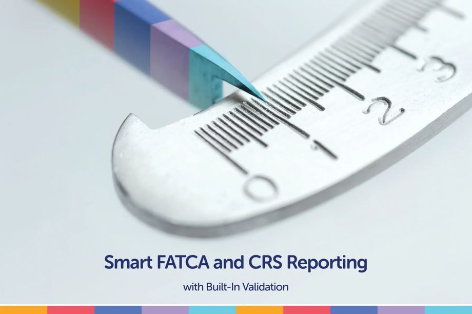 Smart FATCA and CRS Reporting with Built-In Validation