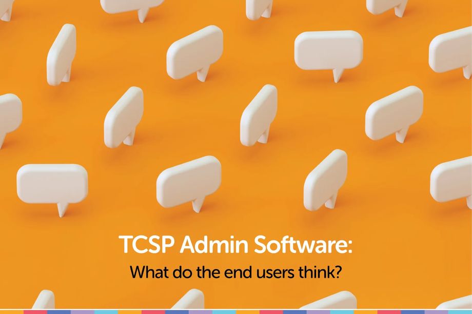 TCSP Admin Software: What do the end users think?
