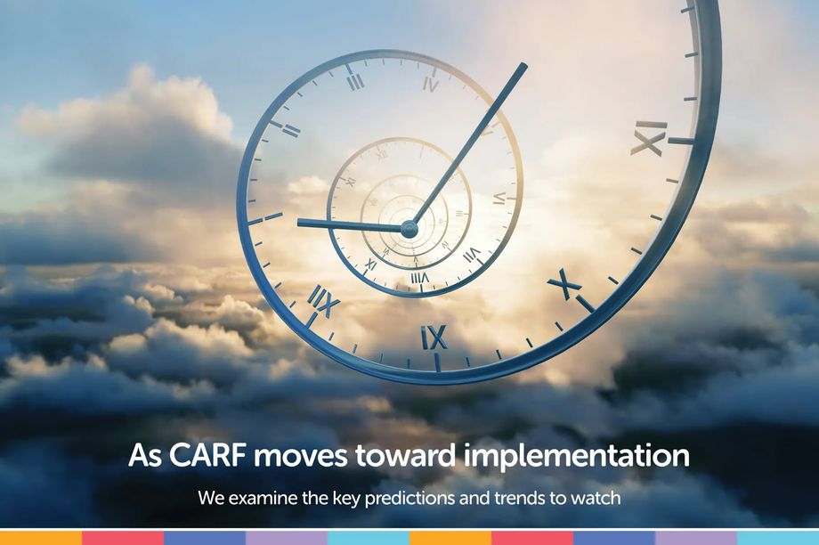 Predictions and trends to watch as CARF moves toward implementation