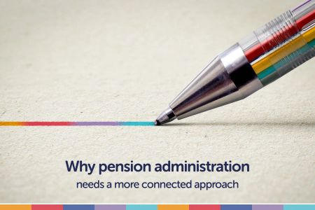 Why pension administration needs a more connected approach