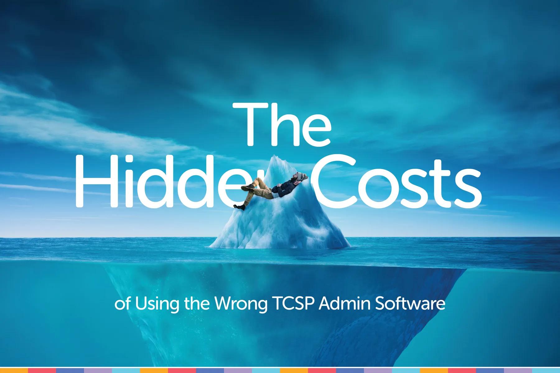 The Hidden Costs of Using the Wrong TCSP Admin Software