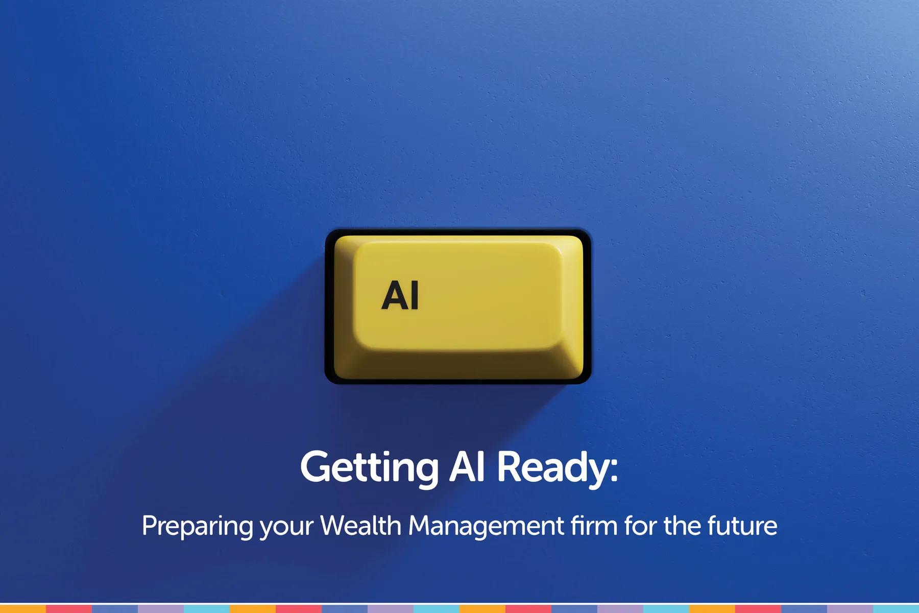 Getting AI Ready: Preparing Your Wealth Management Firm for the Future