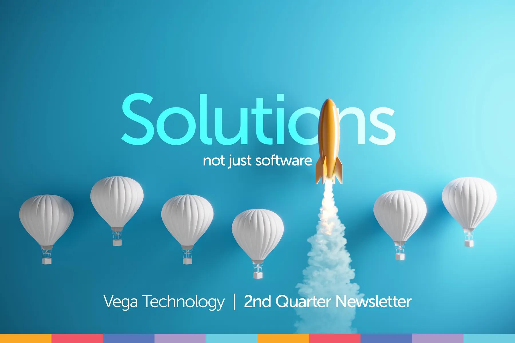 Vega Technology 2nd Quarter Newsletter