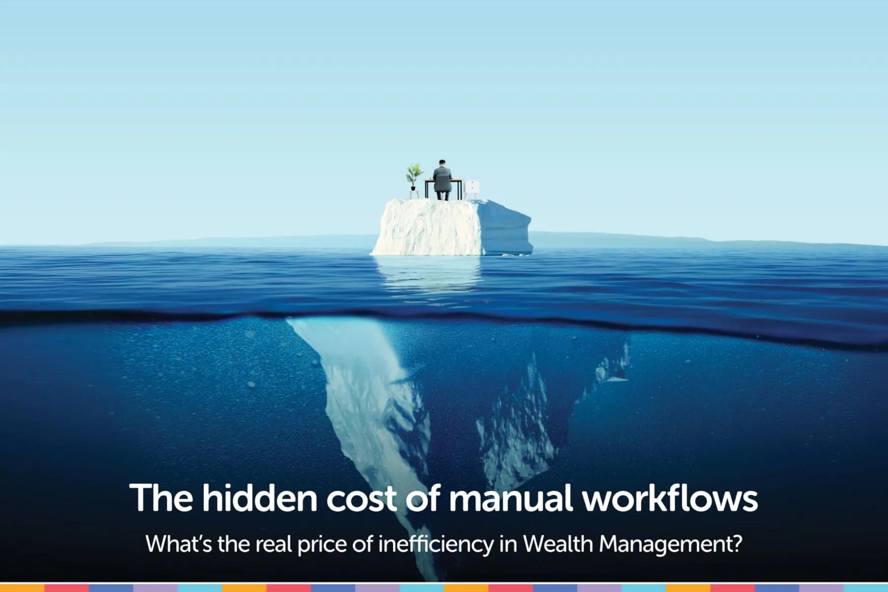 The Cost of Manual Workflows: What’s the Real Price of Inefficiency in Wealth Management?