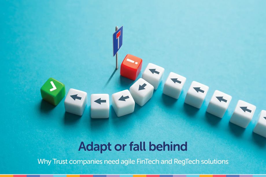 Adapt or Fall Behind: Why Trust Companies Need Agile Fintech and Regtech Solutions.