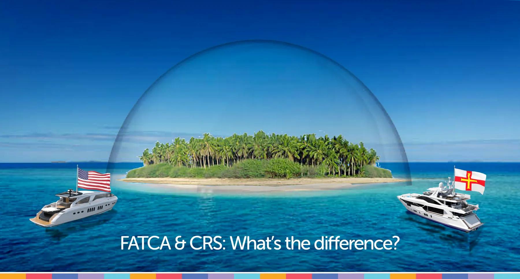FATCA & CRS, What’s the difference?