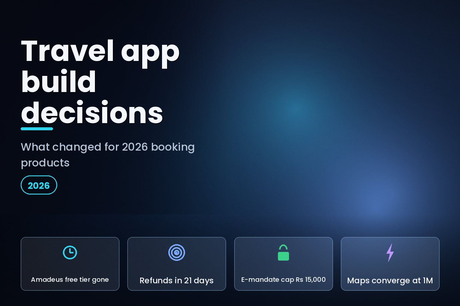 Five travel app build decisions for 2026: distribution, refunds, payments and maps