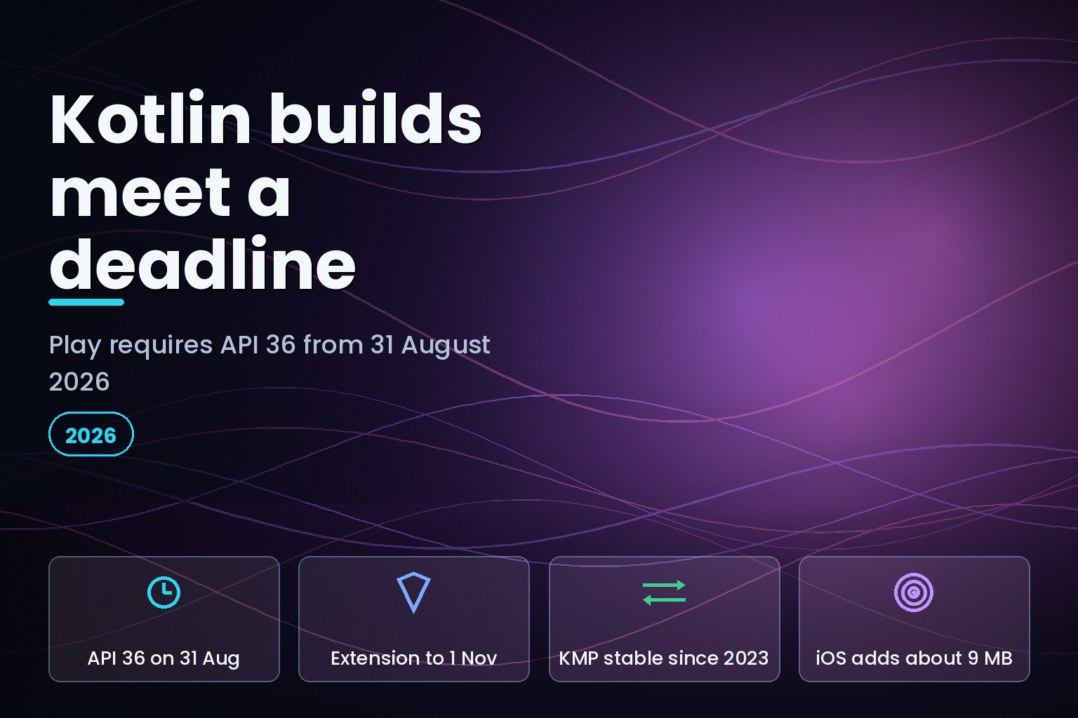 Kotlin app development company guide to the August 2026 Play deadline and multiplatform choice