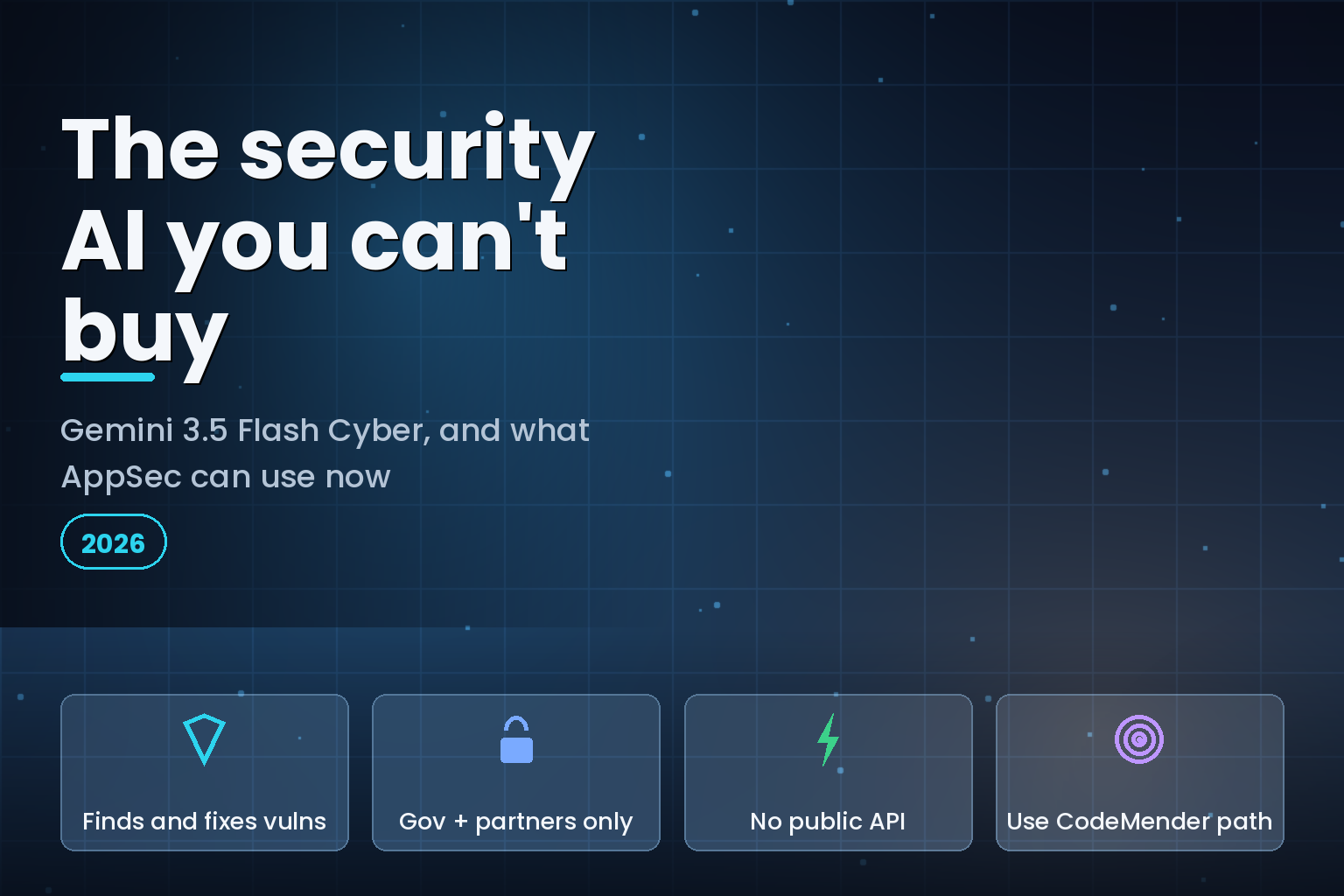 Dark security graphic titled The security AI you can't buy, on Gemini 3.5 Flash Cyber for AppSec teams, 2026.