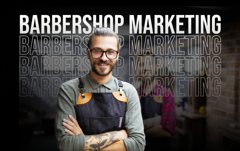 Barbershop Marketing: How to Find New Clients and Keep Them Coming Back