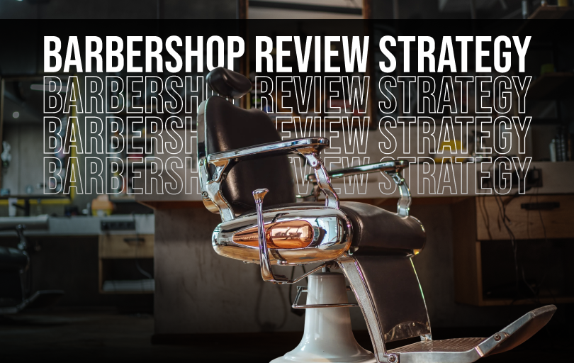 Barbershop Review Strategy: How to Get More Google Reviews