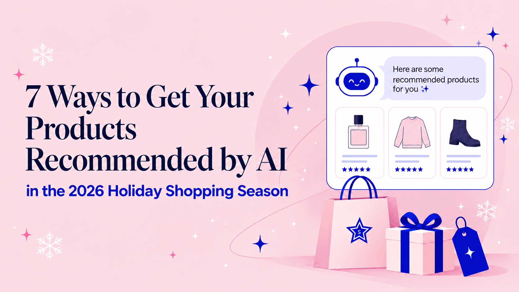 7 Ways To Get Your Products Recommended by AI in the 2026 Holiday Shopping Season