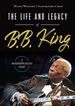 The Life and Legacy of B.B. King
