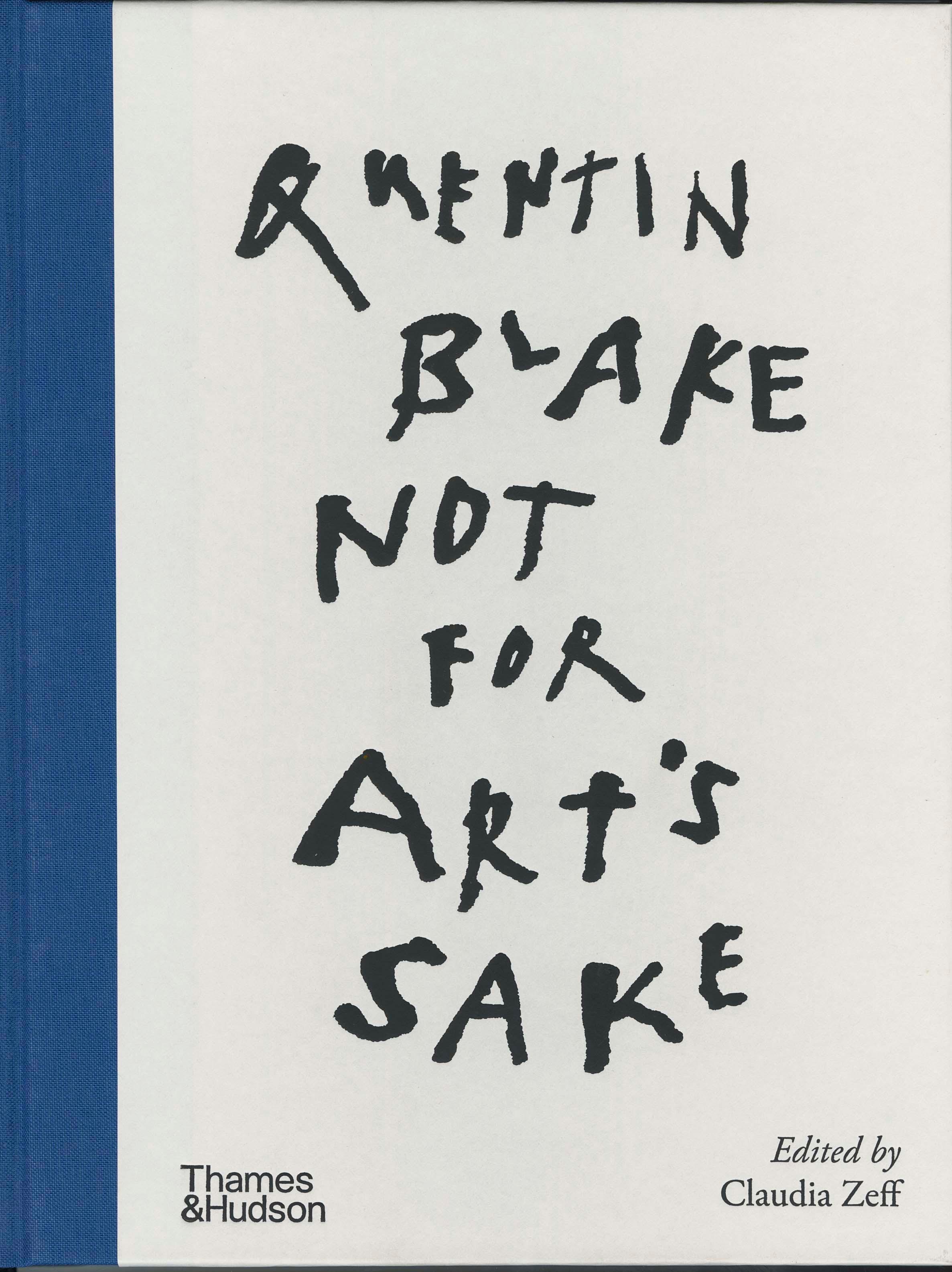 A photograh of the cover of a book with a white background and black text which looks like handwriting in ink with the words "Quentin Blake Not for Art's Sake"