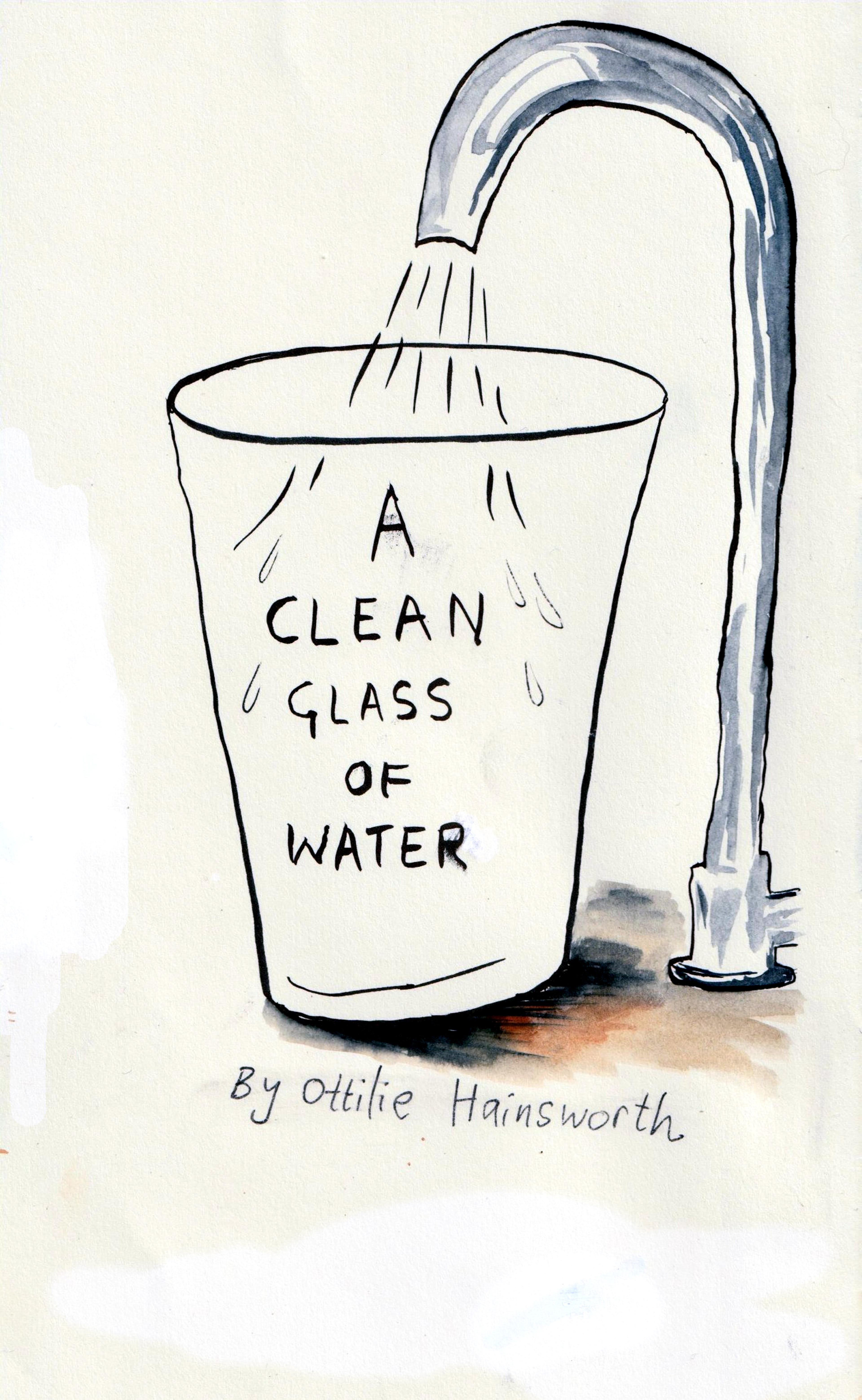 An illustration of a tap filling up a glass with water with the text "A Clean Glass of Water by Ottilie Hainsworth"