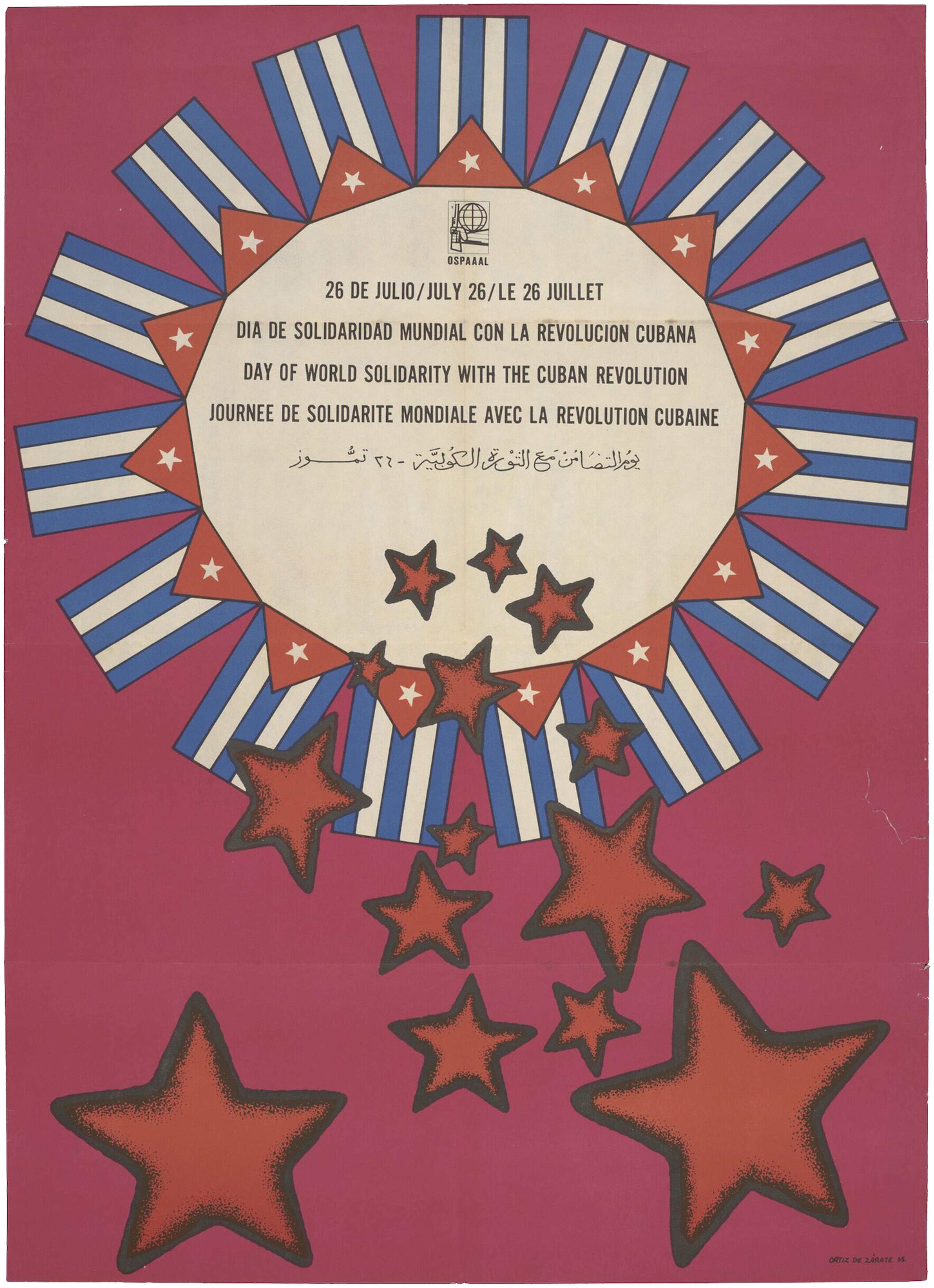 Colour offset lithograph poster on a pink ground. Repeated small cuban flags make a circle with text in centre, with red stars coming out increasing in size. Lettered in black in Spanish, Arabic, English and French, 'July 26 / Day of World Solidarity with the Cuban Revolution'