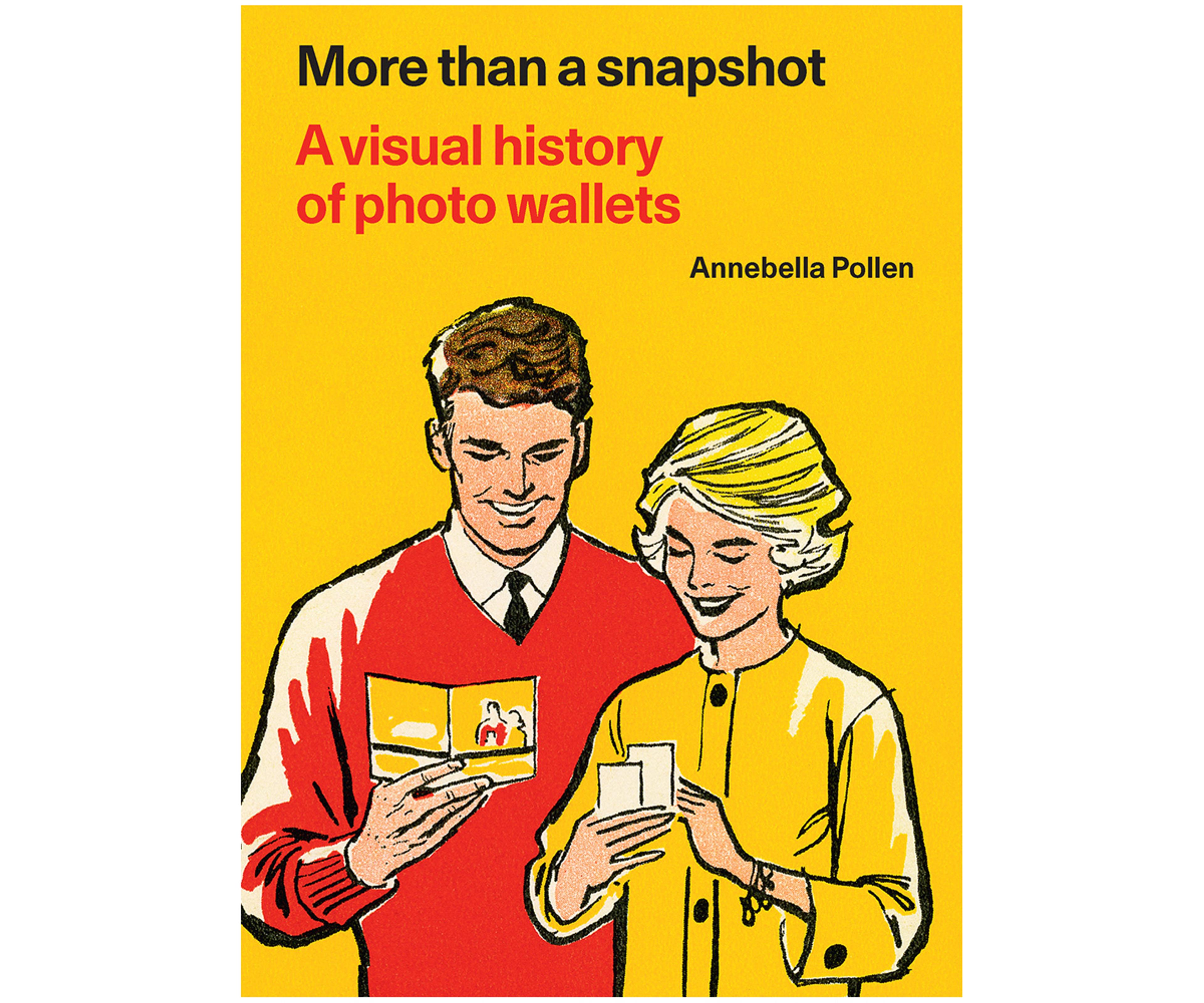 Front cover of a yellow book with the text 'More Than A Snapshot: A Visual History of Photo Wallets' and 'Annebella Pollen' with an illustration of two people looking at pieces of paper in their hands, both people smiling.