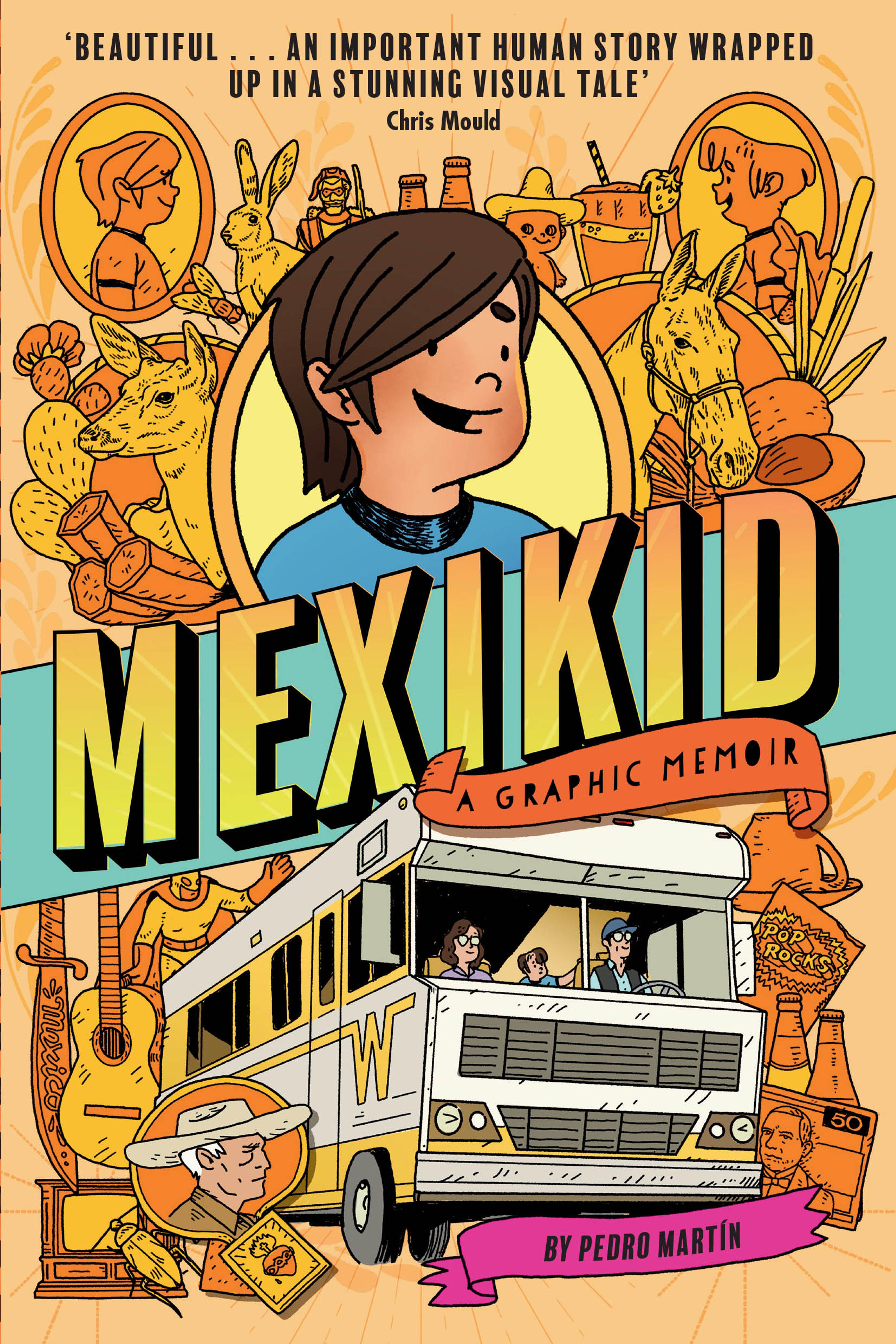 Front cover of Mexikid by Pedro Martin with an illustration of a child, they are smiling and are surrounded by lots of animals, plants and objects including a coach.