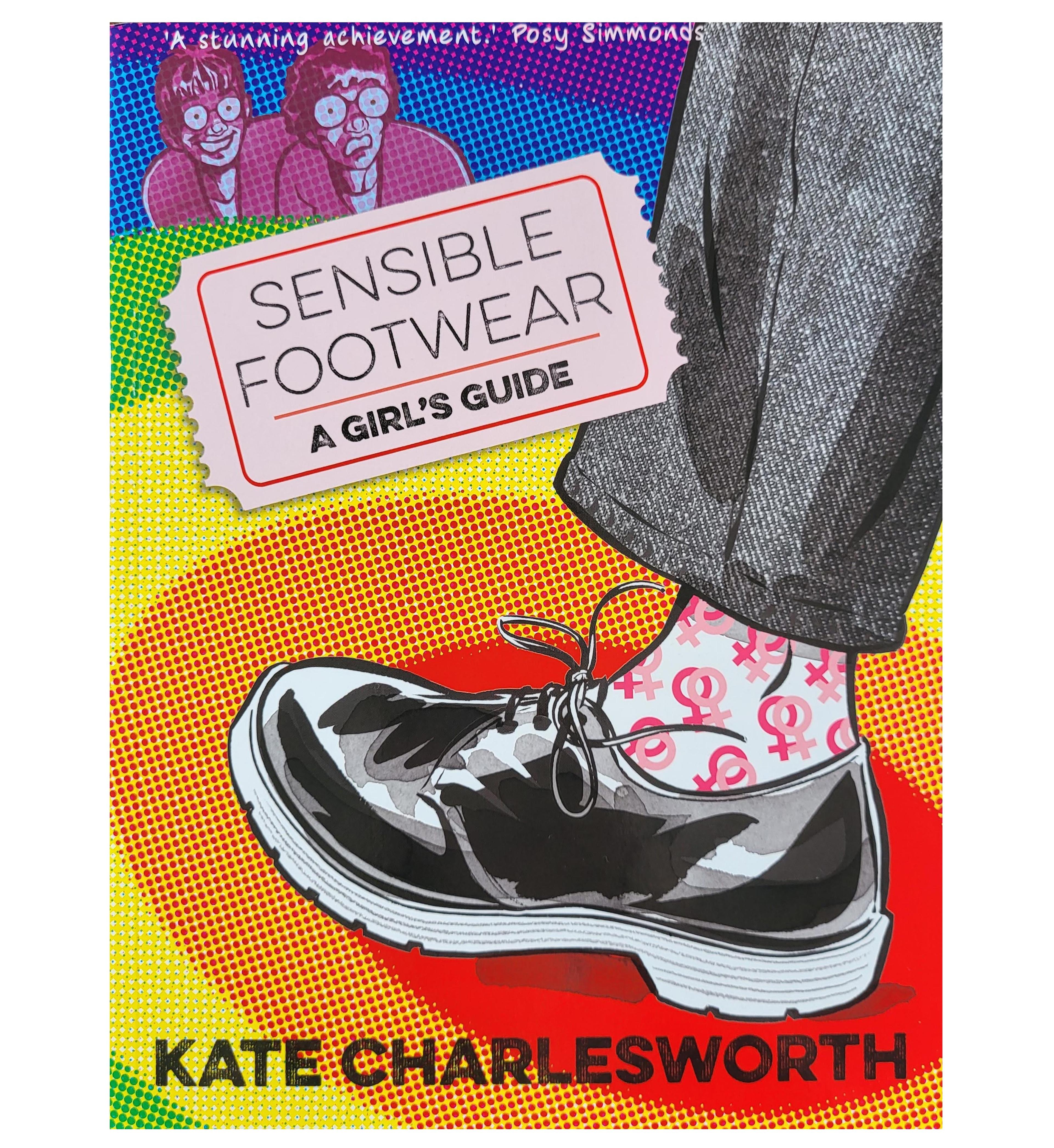 Front cover of the book, 'Sensible Footwear: A Girl's Guide' with the author's name 'Kate Charlesworth' at the bottom. At the top of the cover is a quote by Posy Simmonds, 'A stunning achievement.'.
