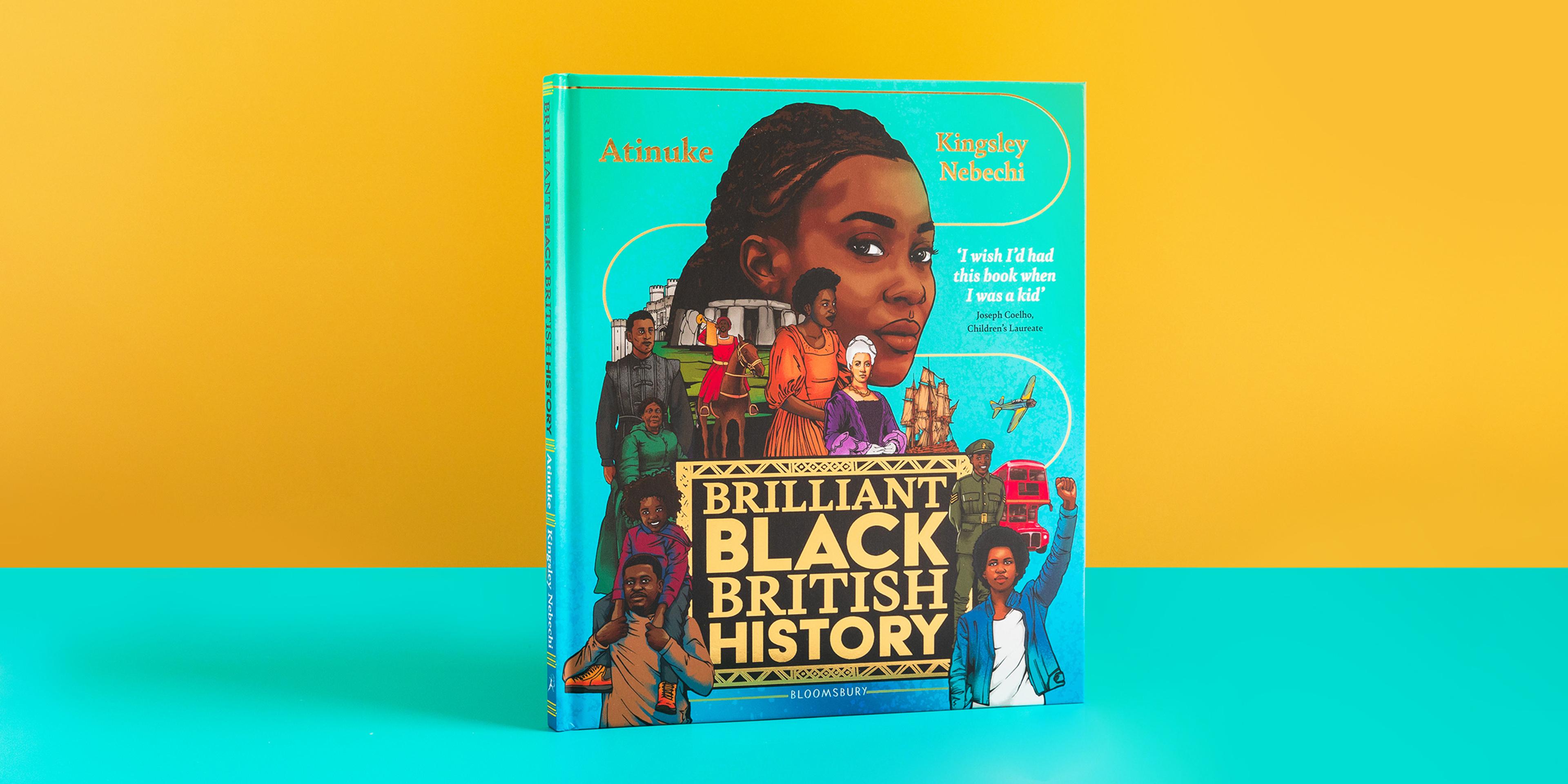 A photograph of a copy of Brilliant Black British History, featuring a number of illustrated faces and figures, arranged around the book title. On a yellow and green backdrop.
