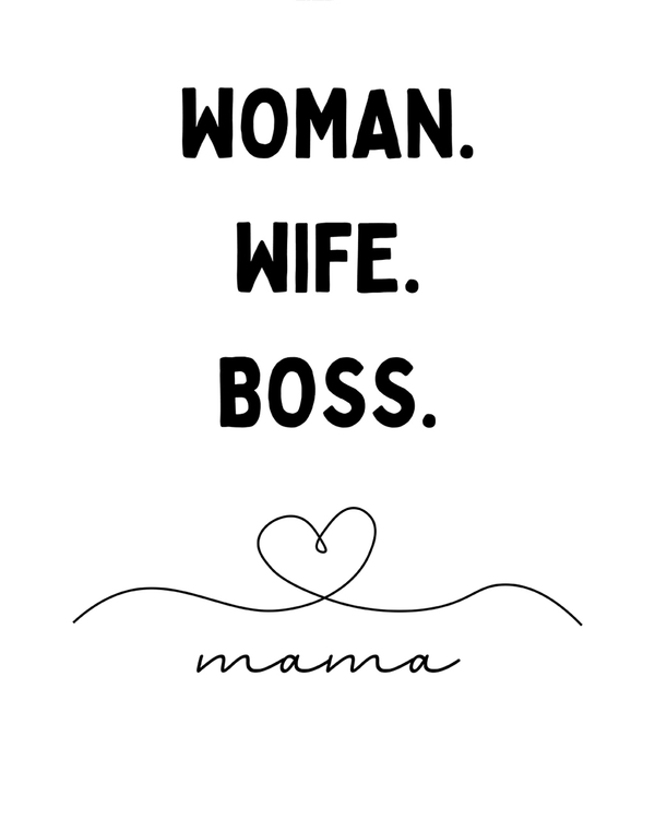 Woman. Wife. Boss. Mamma