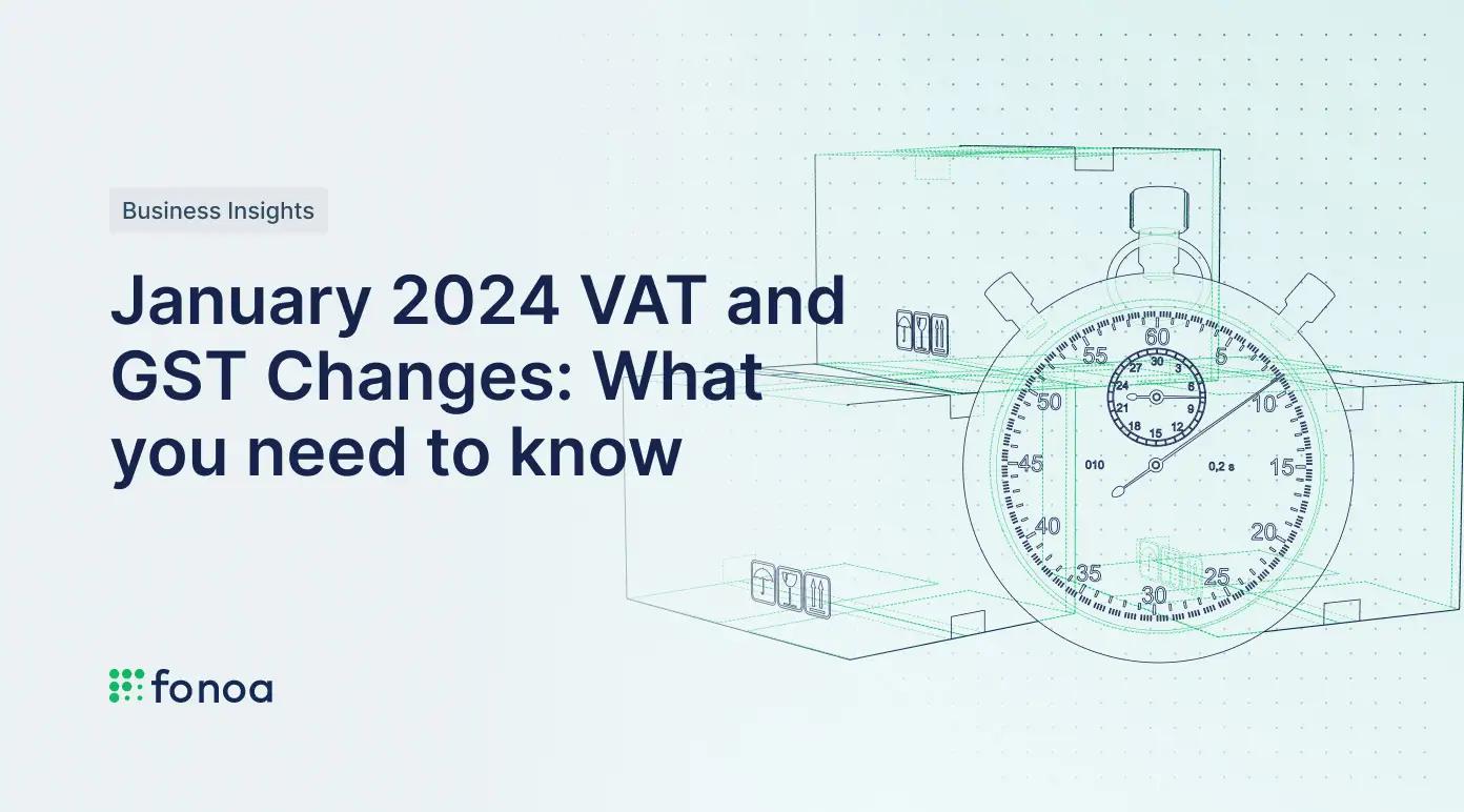 January 2024 VAT And GST Changes What You Need To Know   3e282188690862b19b84b0226d80e858d0af584d 1392x772.webp