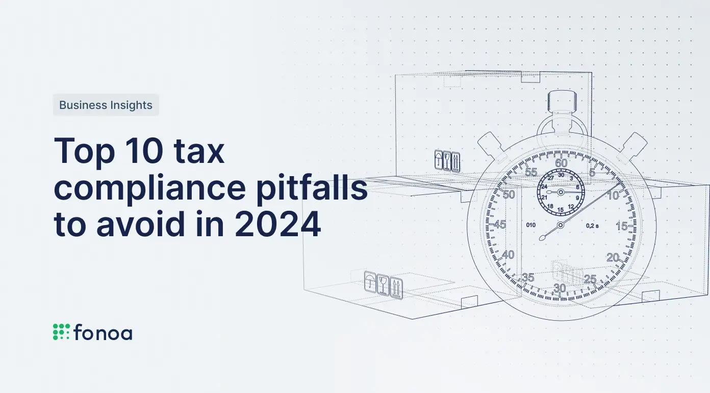 Top 10 Tax Compliance Pitfalls To Avoid In 2024