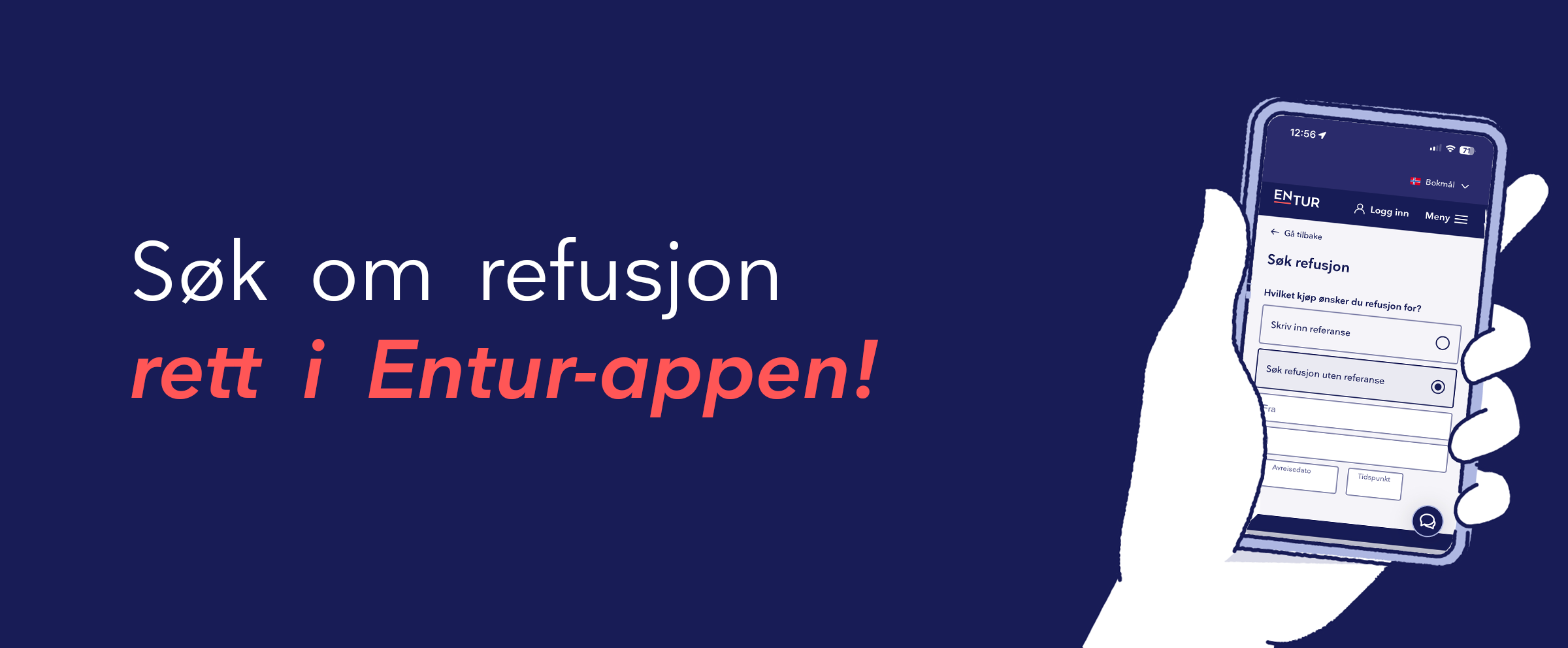 En illustrasjon av en hånd som holder en telefon. På telefonen er et skjembilde av refusjonsskjemaet. Til venstre for illustrasjonen står det "Søk om refusjon rett i Entur-appen"