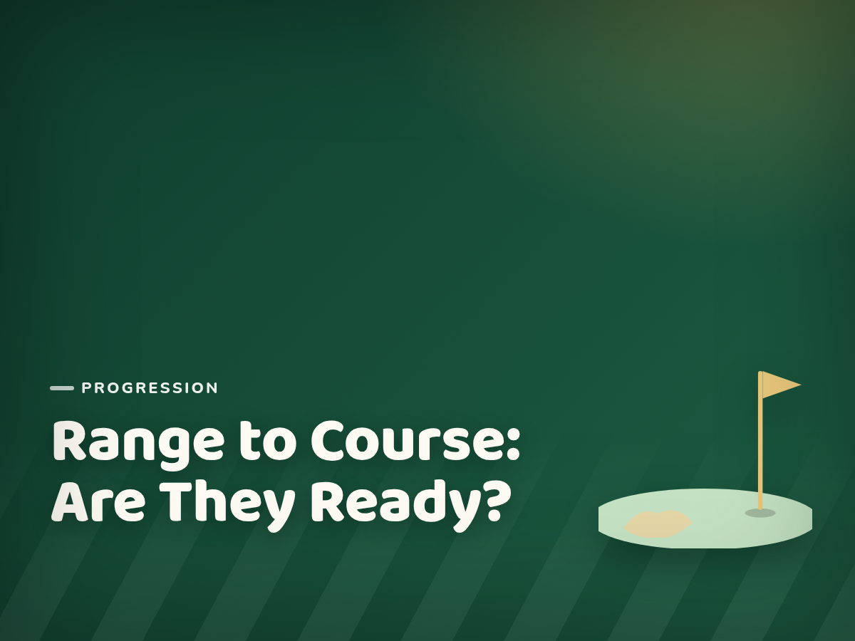When Is Your Child Ready to Move from the Range to the Course?