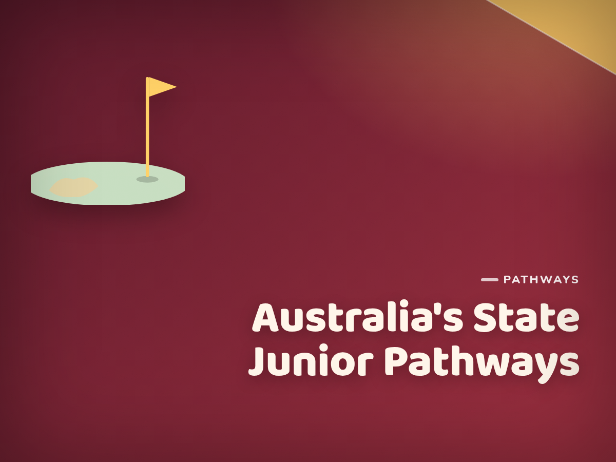 Australia's State Junior Golf Pathways, Explained