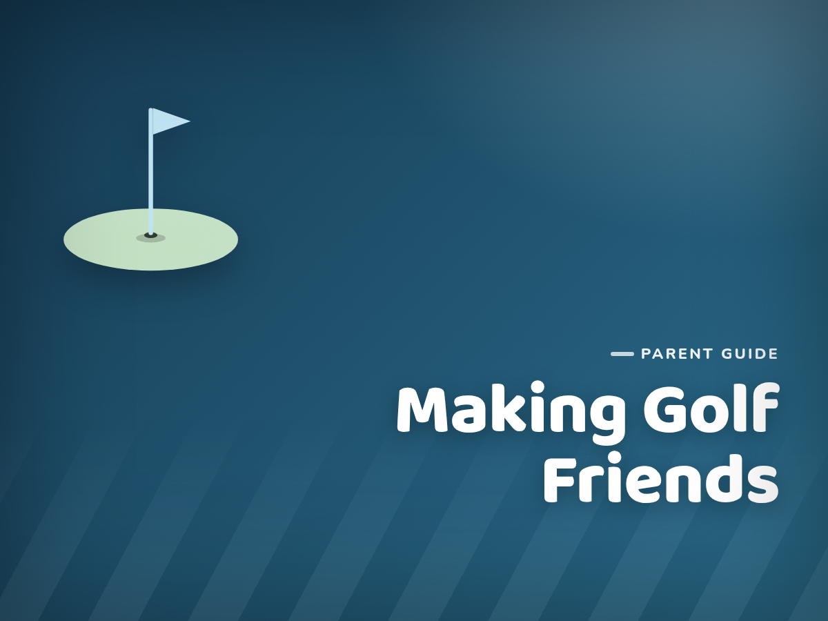 Making Golf Friends: Helping Your Child Build a Golf Community