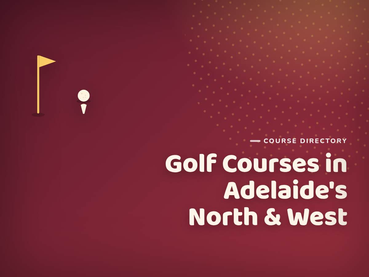 Best Golf Courses for Kids in Adelaide's North & West