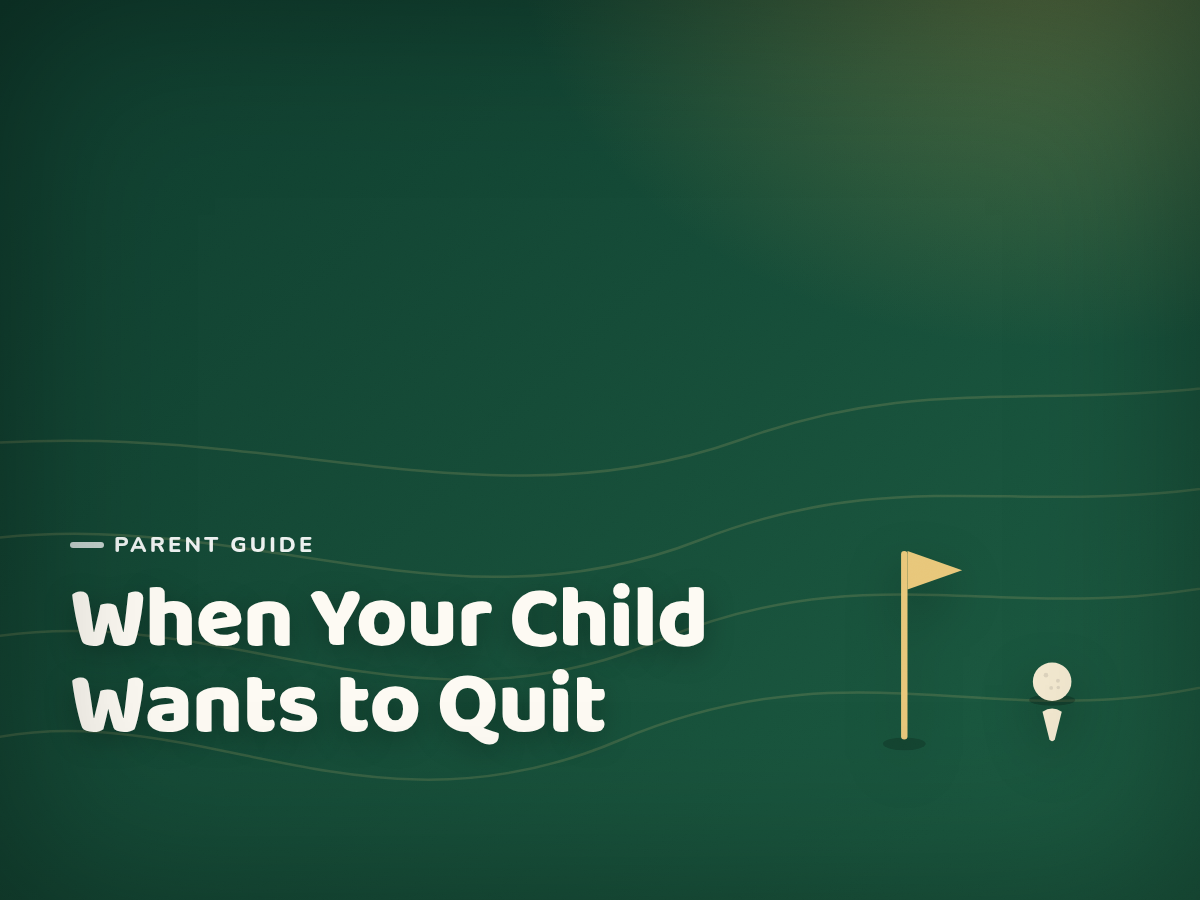 What to Do When Your Child Wants to Quit Golf