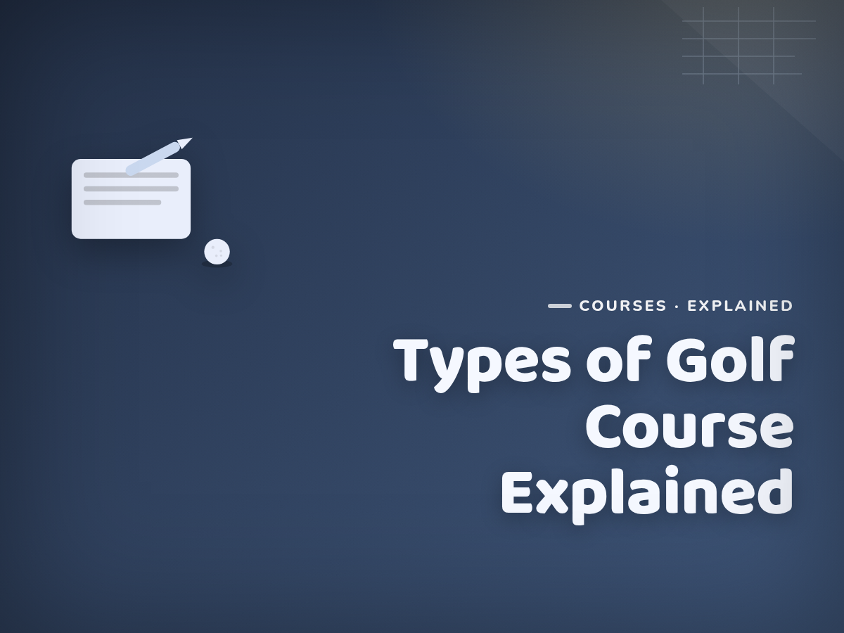 Branded cover illustration for the article "Types of Golf Course Explained: Links, Parkland, Sandbelt and Par-3"
