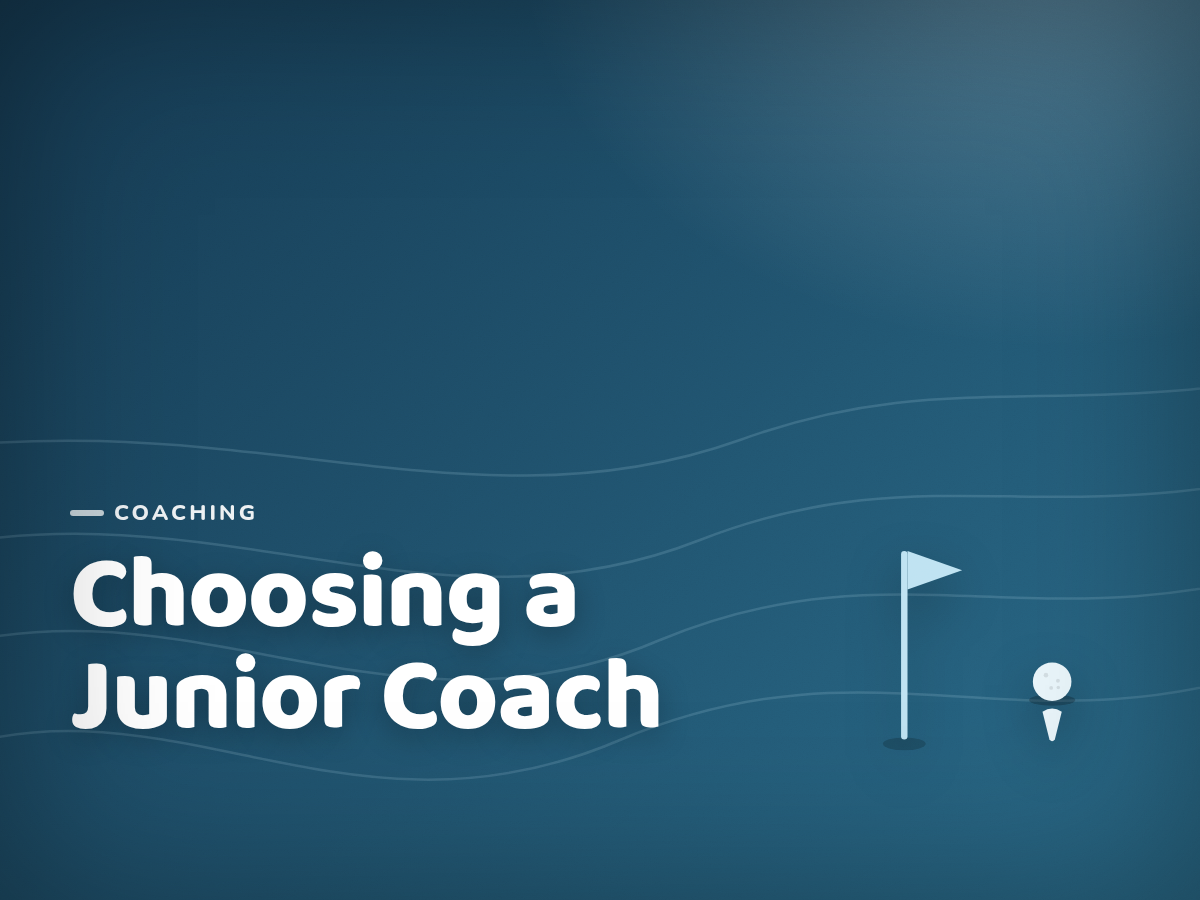 How to Choose a Junior Golf Coach: A Parent's Checklist
