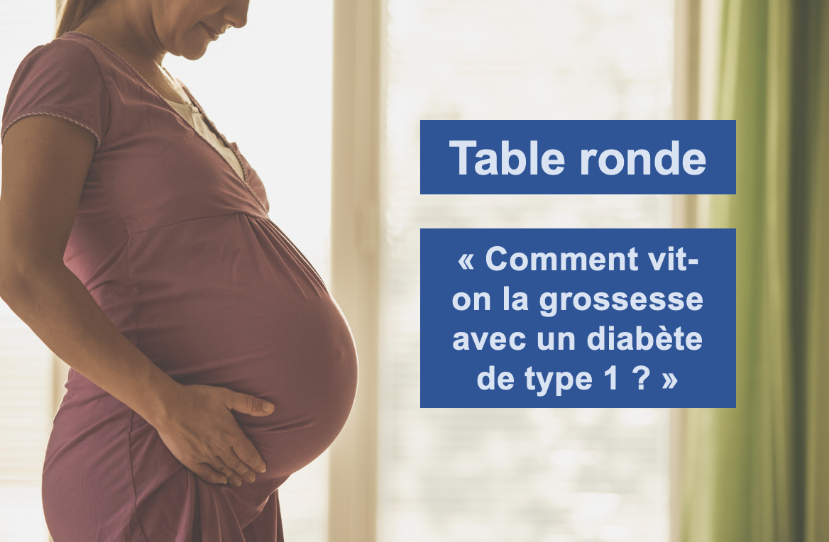 Table ronde : comment vit-on la grossesse avec un diabète de type 1 ?
