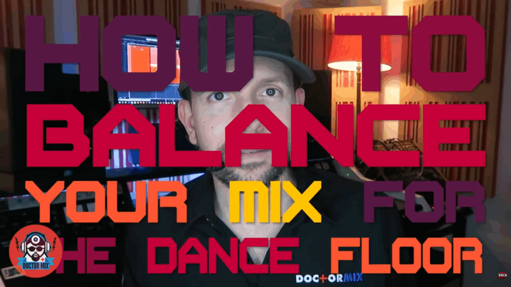 How To Balance Your Mix For The Dance Floor | Doctor Mix — London ...