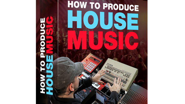 How To Produce House Music