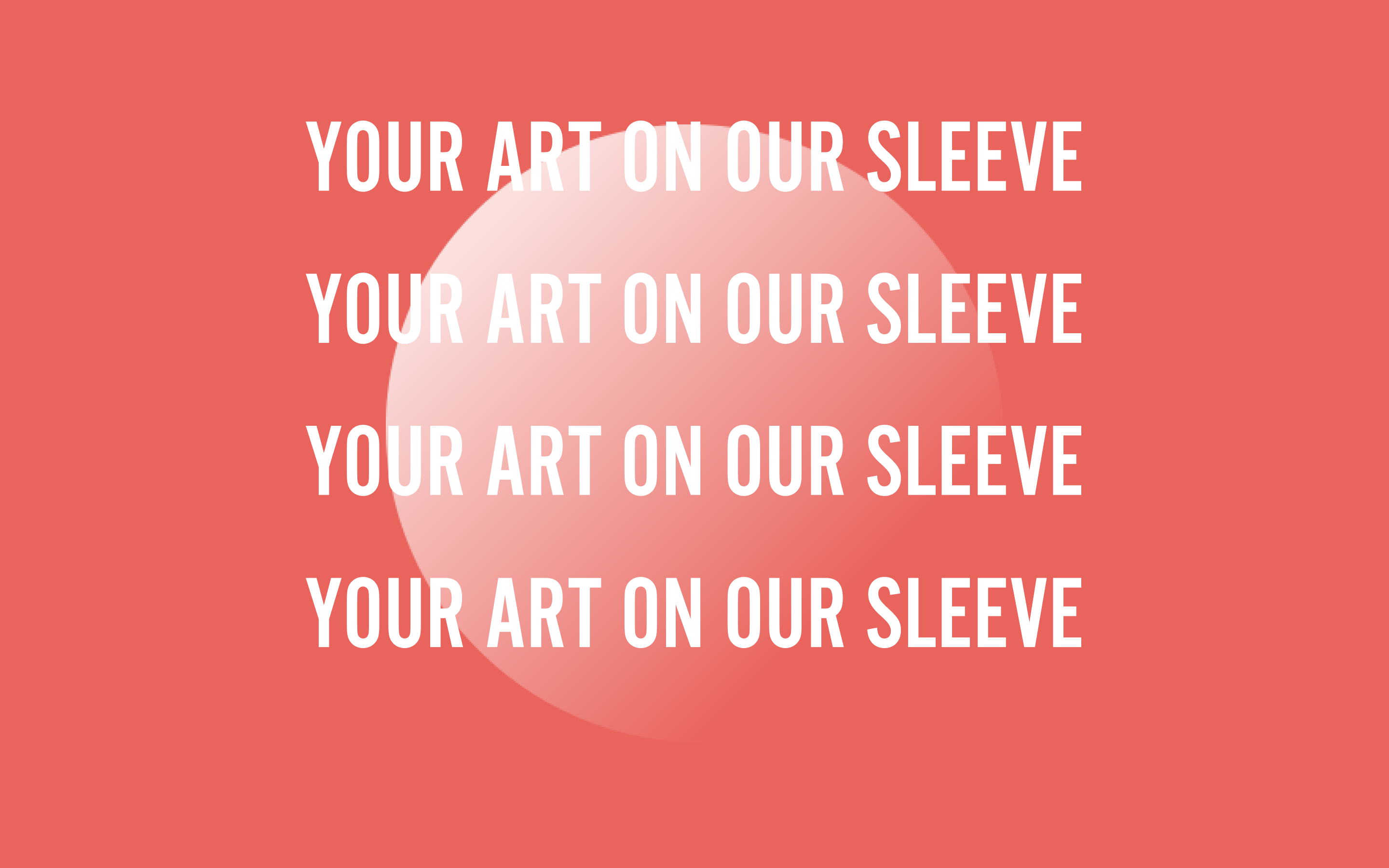 An art piece reading 'your art on our sleeve' repeated 4 times