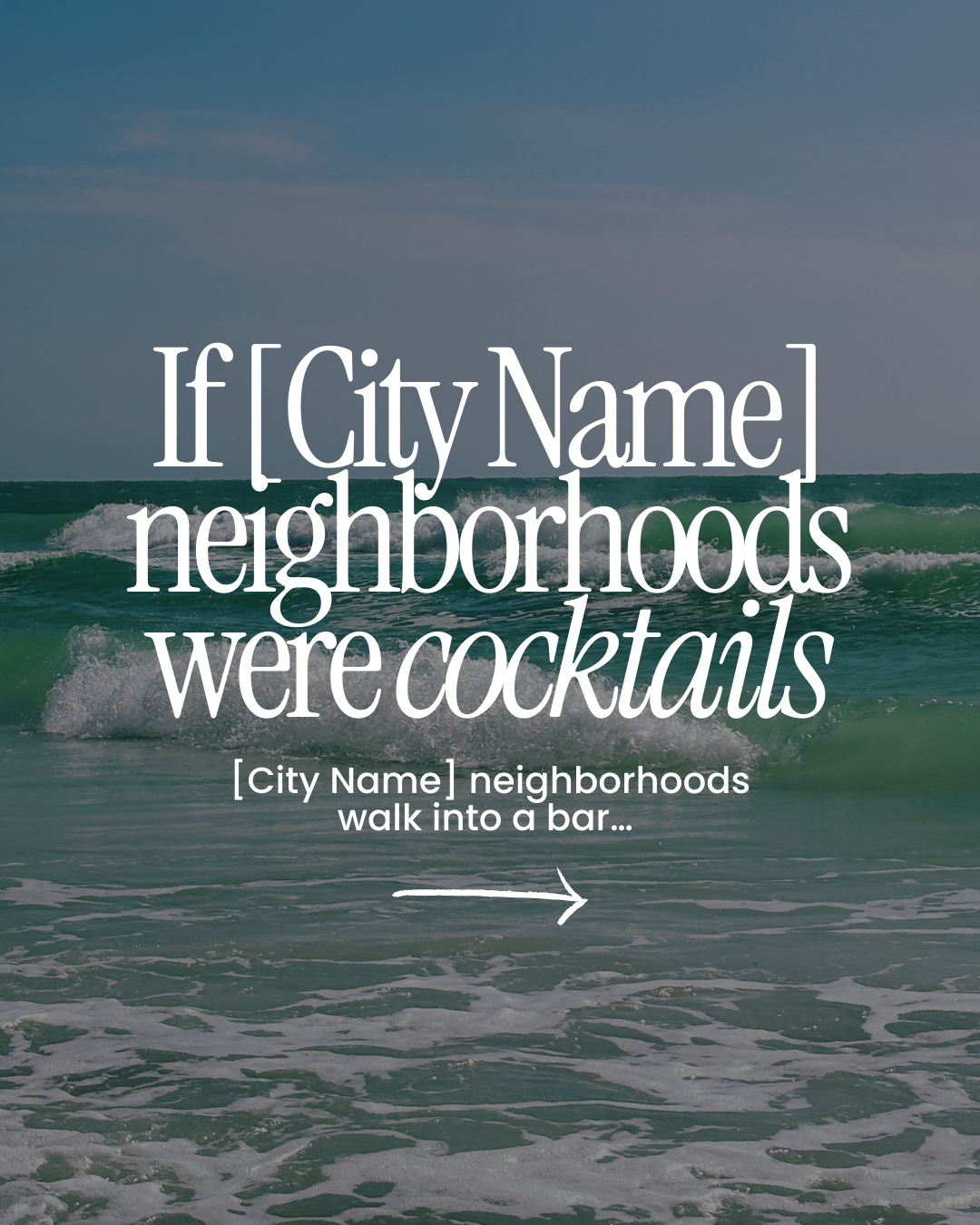 Casual real estate social media template with ocean waves and beach horizon with overlay text reading, “If [City Name] neighborhoods were cocktails.”