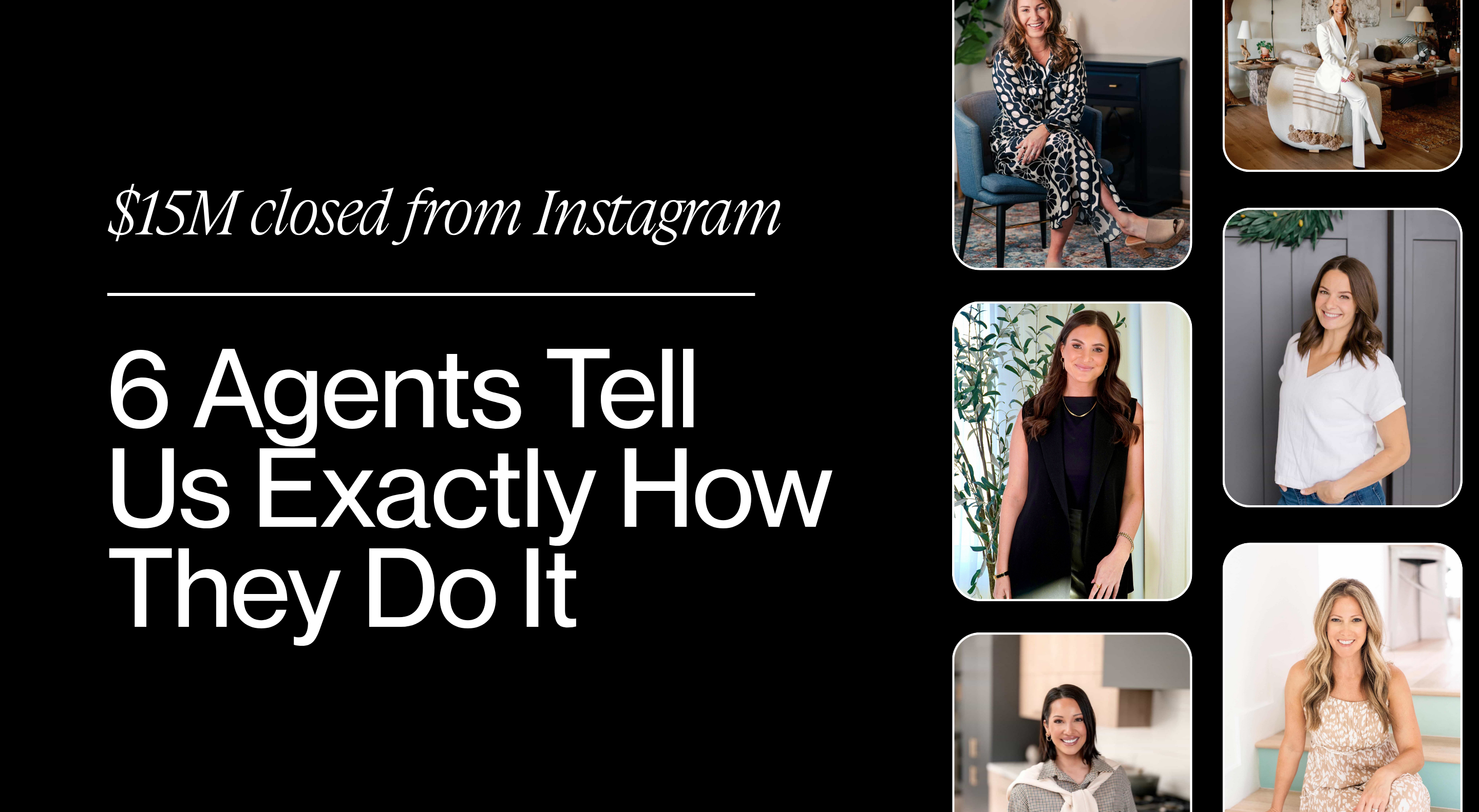 $15M Closed from Instagram: 6 Agents Tell Us Exactly How They Do It.