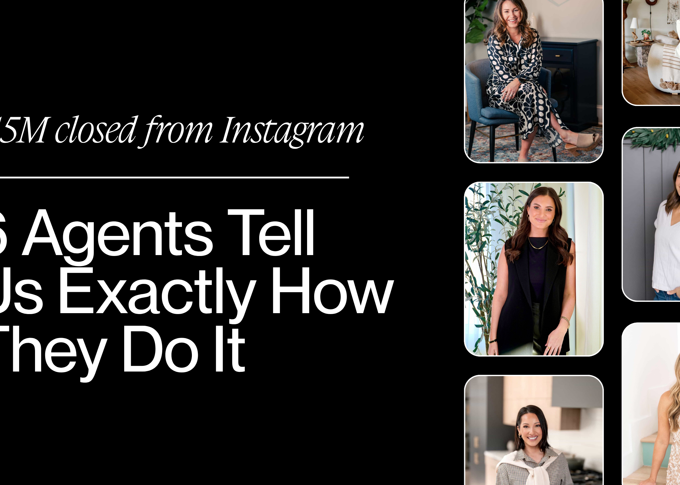 $15M Closed from Instagram: 6 Agents Tell Us Exactly How They Do It.
