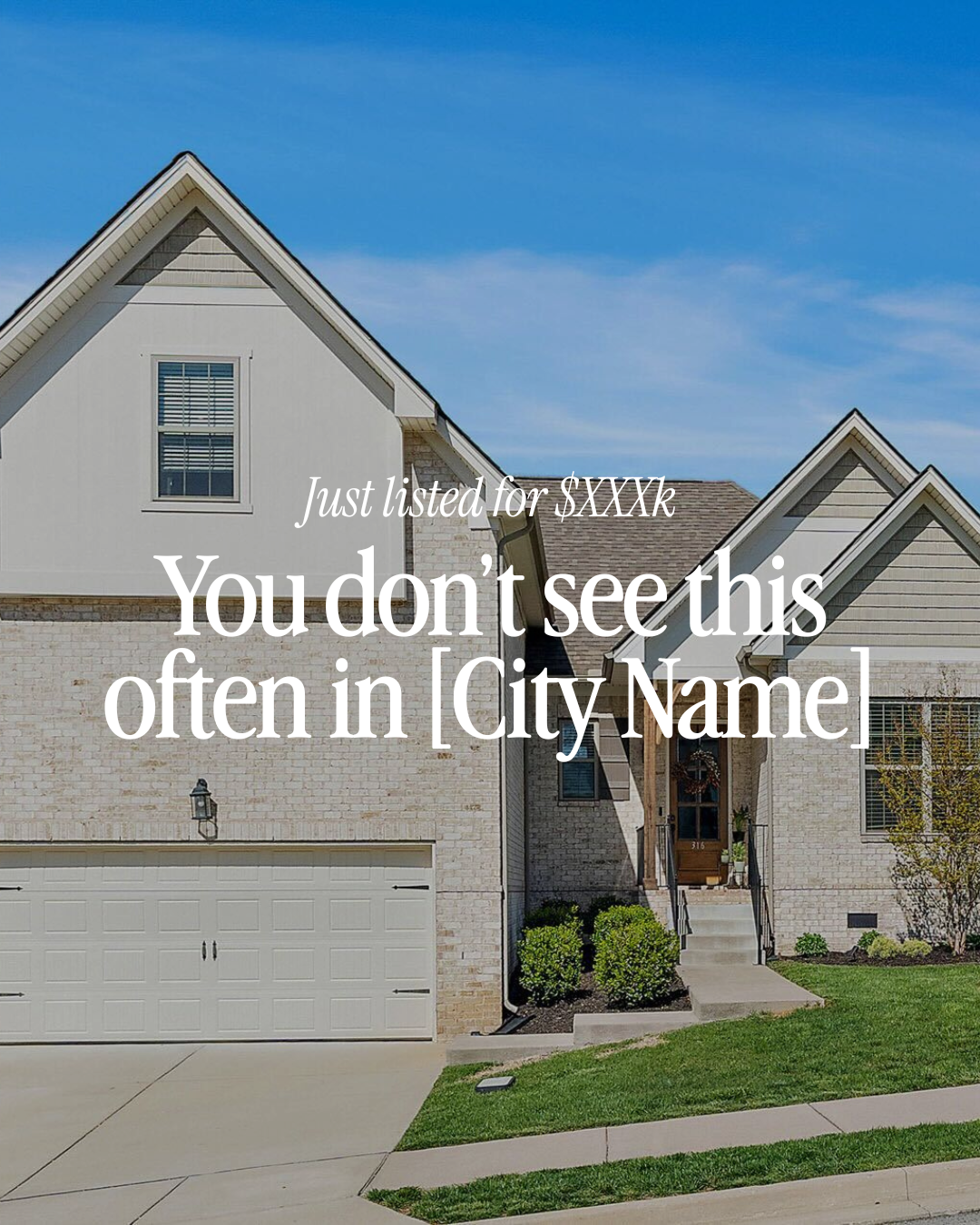 Modern light-brick suburban house with a gabled roof, two-car garage and small front lawn under a clear blue sky, overlaid with text reading “Just listed for $XXXk” and “You don’t see this often in [City Name].”